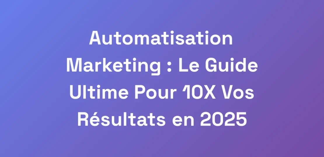 Automatisation-Marketing-Le-Guide-Ultime-Pour-10