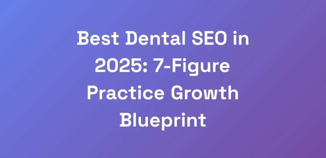 Best-Dental-SEO-in-2025-7-Figure-Practice-Growth-