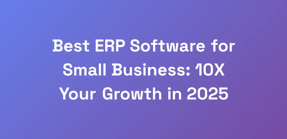 Best-ERP-Software-for-Small-Business-10X-Your-Gro