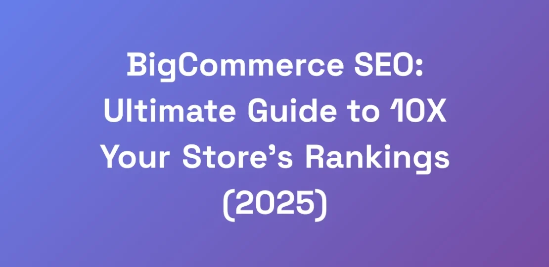 BigCommerce-SEO-Ultimate-Guide-to-10X-Your-Store