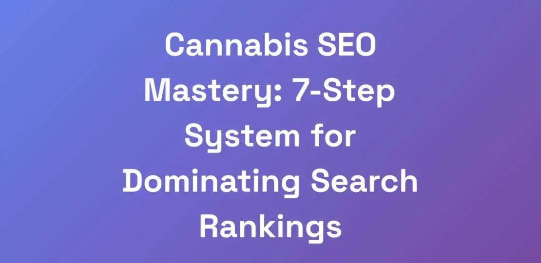 Cannabis-SEO-Mastery-7-Step-System-for-Dominating