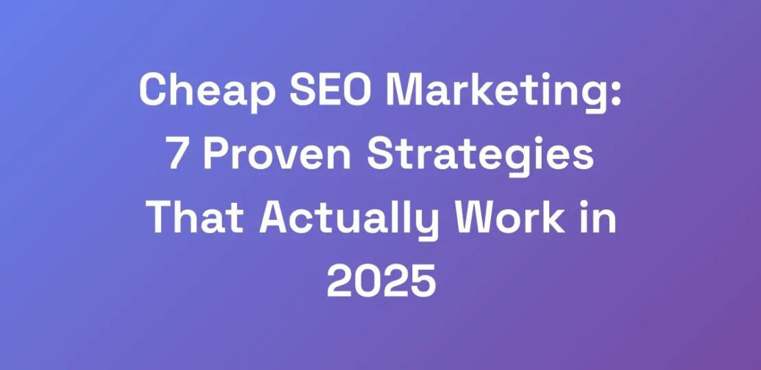 Cheap-SEO-Marketing-7-Proven-Strategies-That-Actu