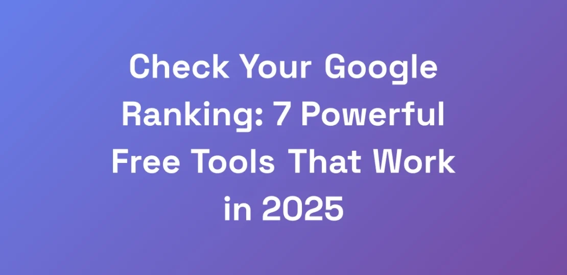 Check-Your-Google-Ranking-7-Powerful-Free-Tools-T