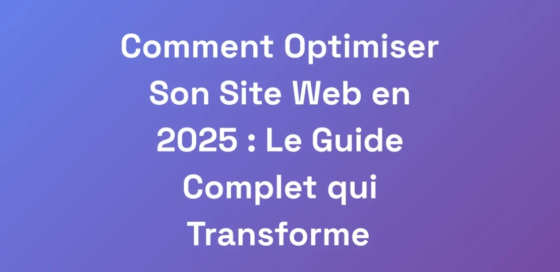 Comment-Optimiser-Son-Site-Web-en-2025-Le-Guide-