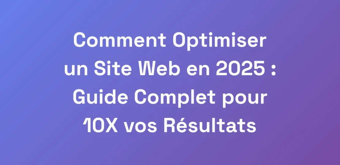 Comment-Optimiser-un-Site-Web-en-2025-Guide-Comp