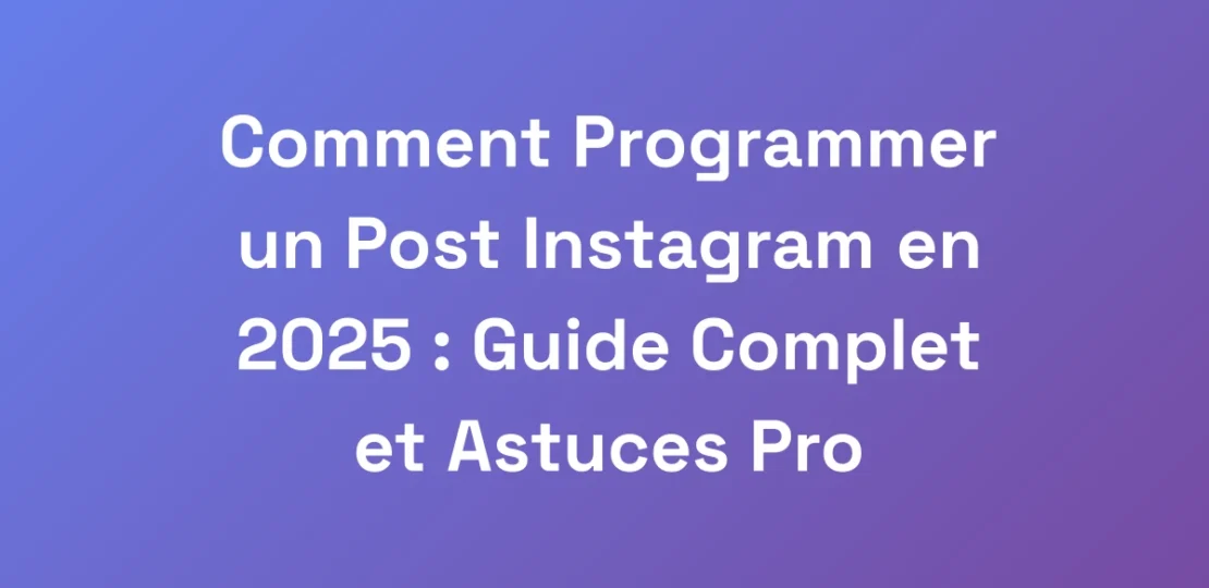 Comment-Programmer-un-Post-Instagram-en-2025-Gui