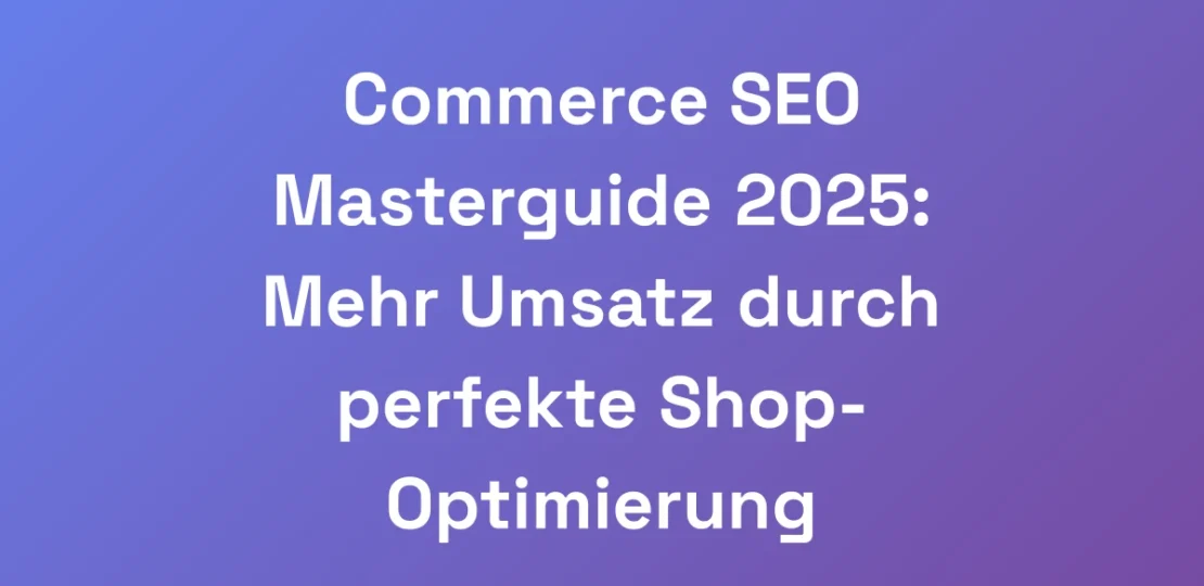 Commerce-SEO-Masterguide-2025-Mehr-Umsatz-durch-p