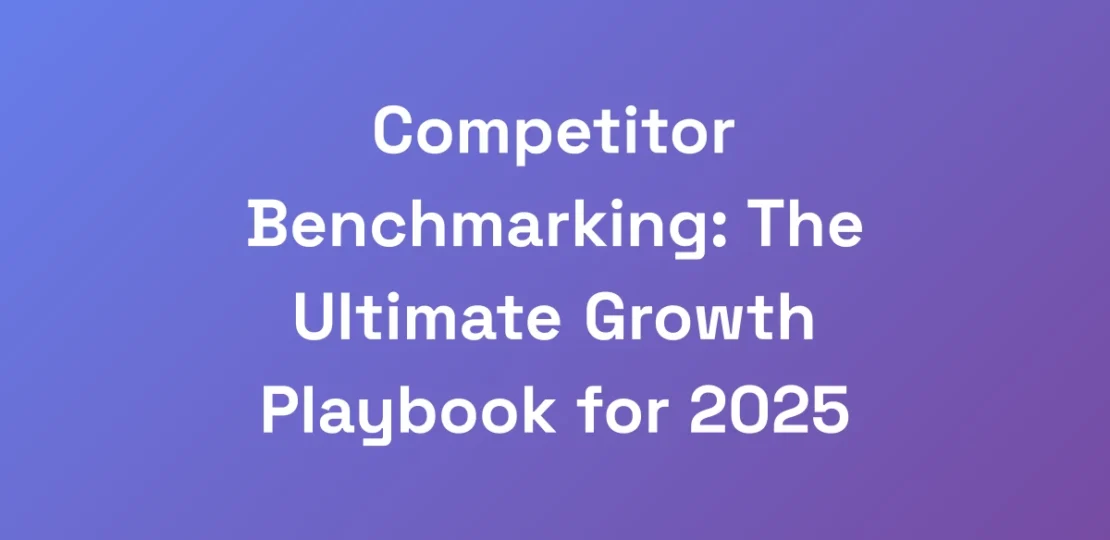 Competitor-Benchmarking-The-Ultimate-Growth-Playb