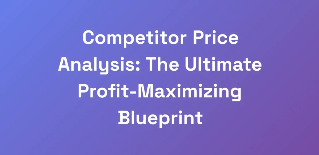 Competitor-Price-Analysis-The-Ultimate-Profit-Max
