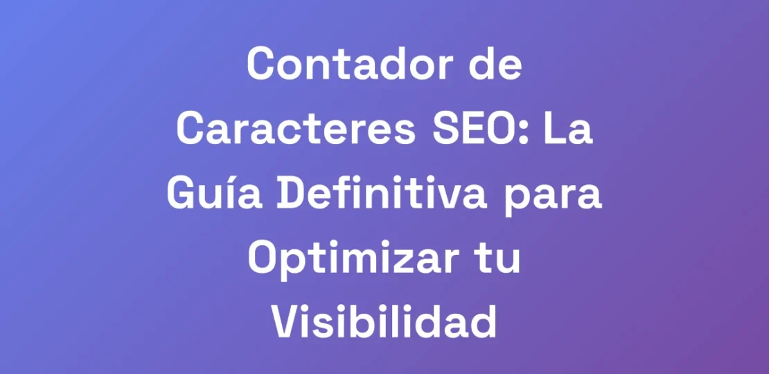 Contador-de-Caracteres-SEO-La-Guia-Definitiva-par