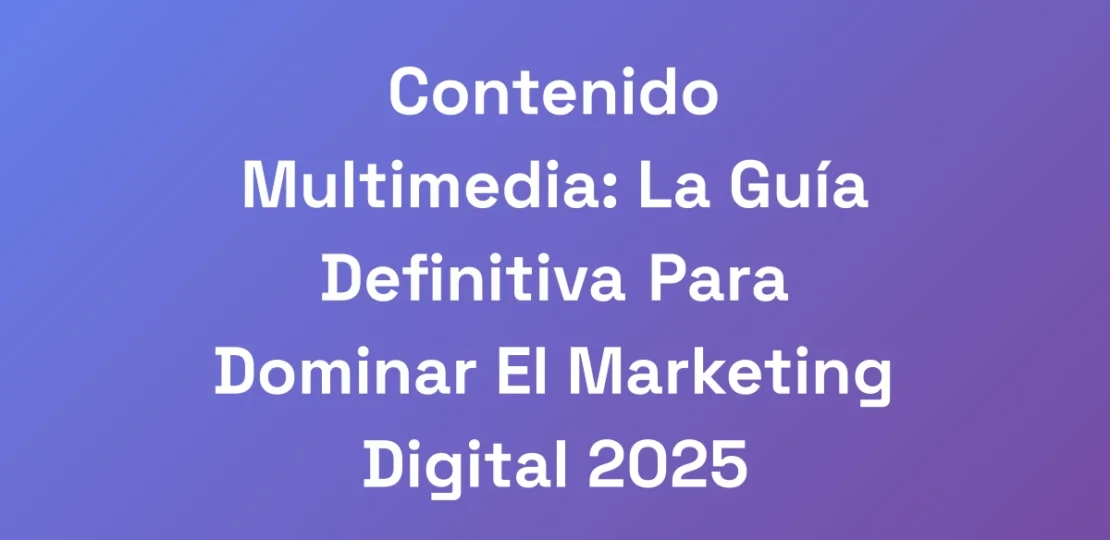 Contenido-Multimedia-La-Guia-Definitiva-Para-Domi