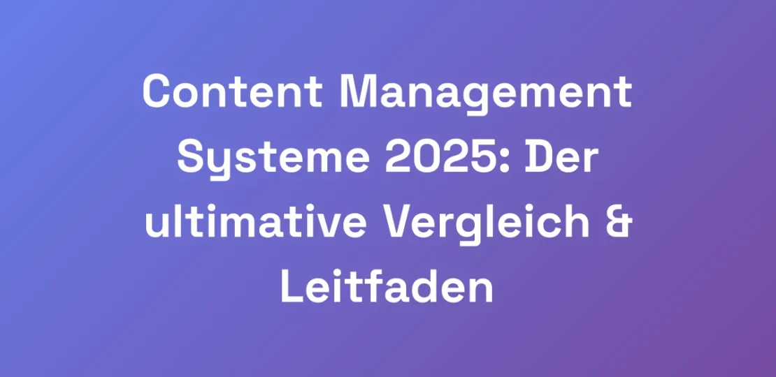 Content-Management-Systeme-2025-Der-ultimative-Ve