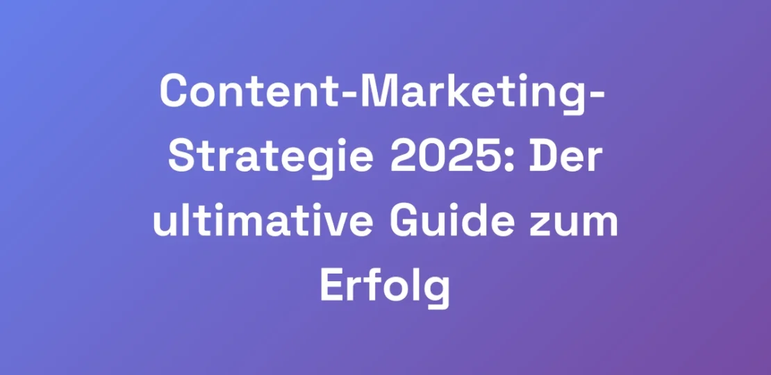Content-Marketing-Strategie-2025-Der-ultimative-G