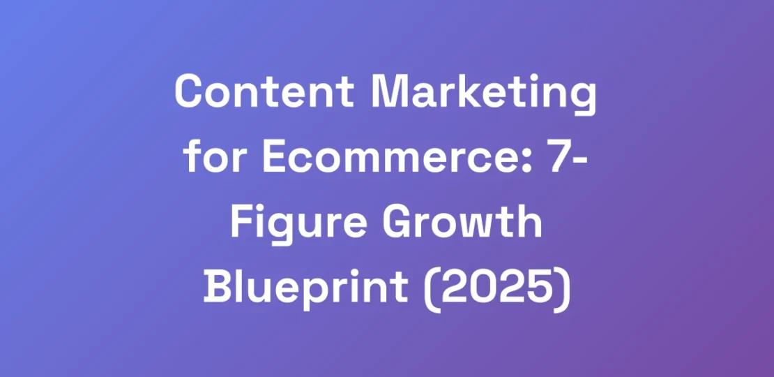 Content-Marketing-for-Ecommerce-7-Figure-Growth-B