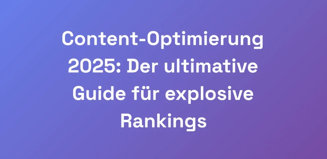 Content-Optimierung-2025-Der-ultimative-Guide-fur-1