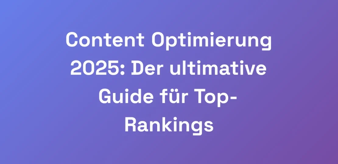 Content-Optimierung-2025-Der-ultimative-Guide-fur