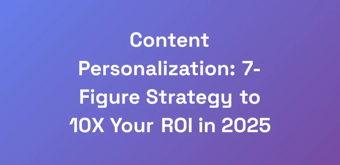 Content-Personalization-7-Figure-Strategy-to-10X-