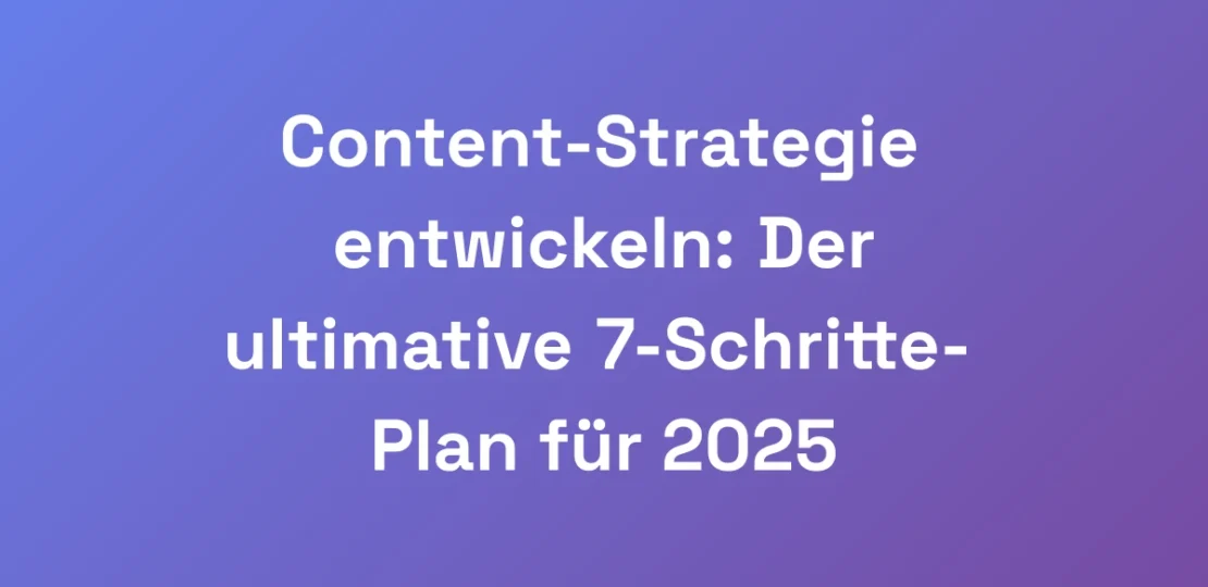 Content-Strategie-entwickeln-Der-ultimative-7-Sch