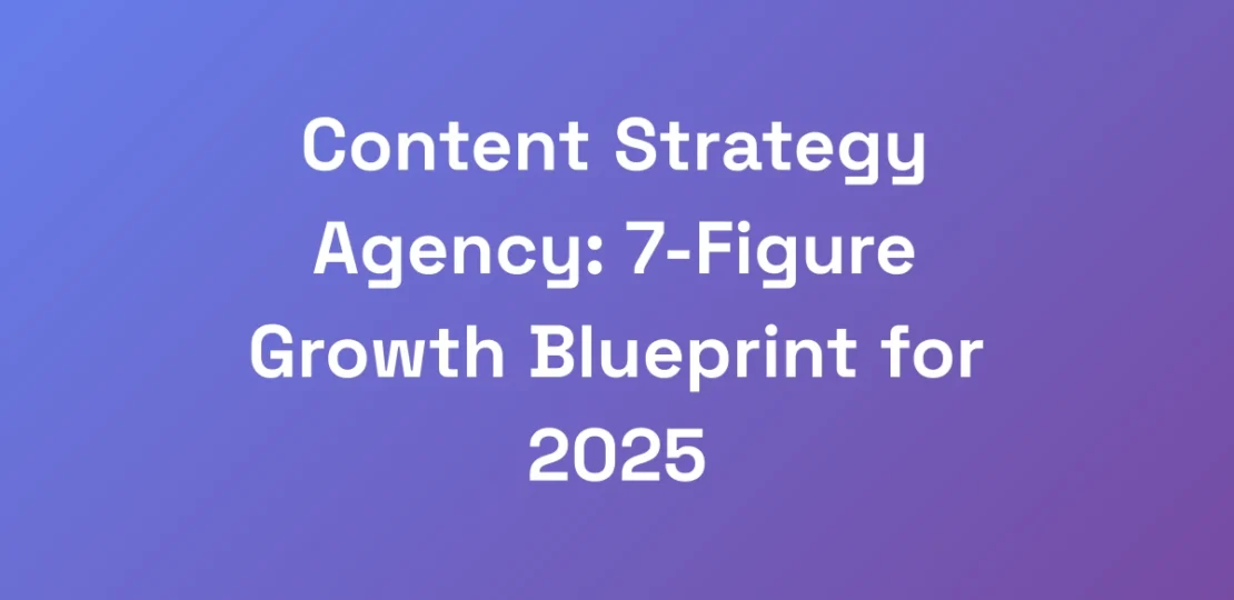 Content-Strategy-Agency-7-Figure-Growth-Blueprint