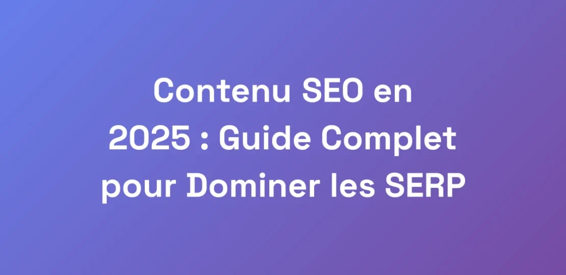 Contenu-SEO-en-2025-Guide-Complet-pour-Dominer-l