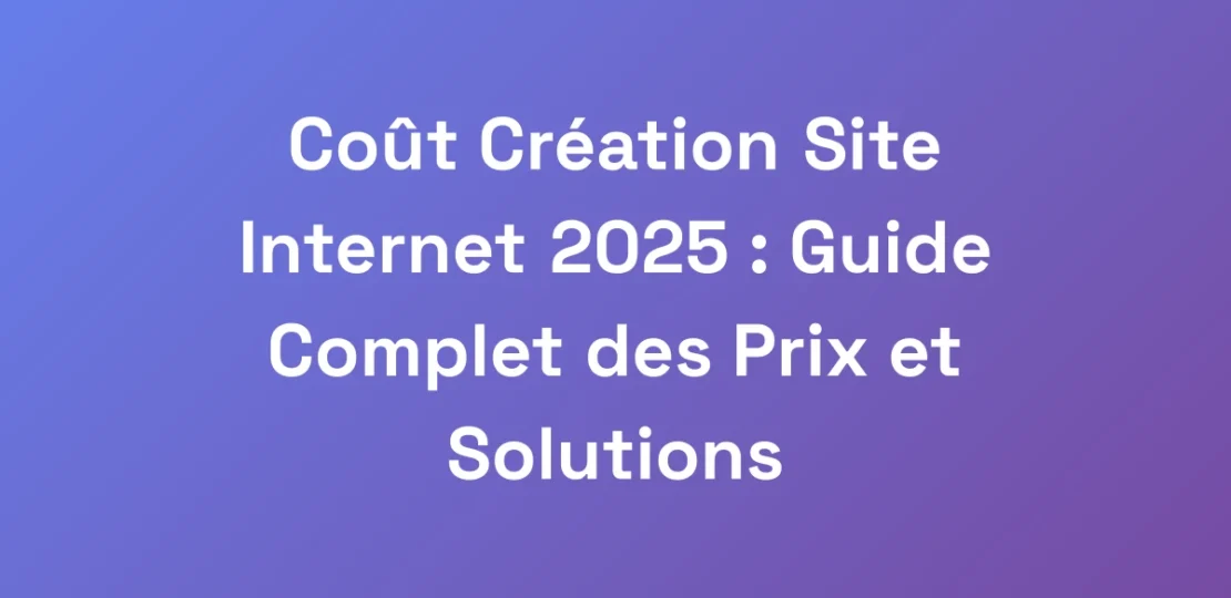 Cout-Creation-Site-Internet-2025-Guide-Complet-d