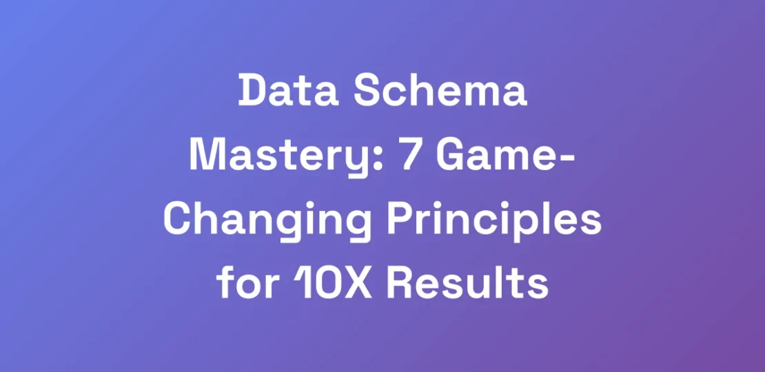 Data-Schema-Mastery-7-Game-Changing-Principles-fo