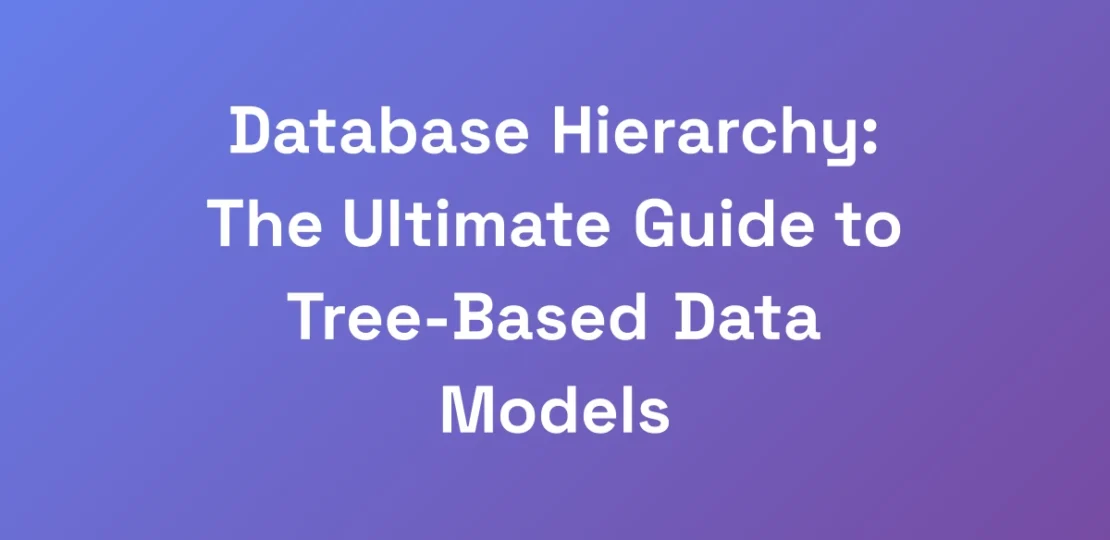 Database-Hierarchy-The-Ultimate-Guide-to-Tree-Bas