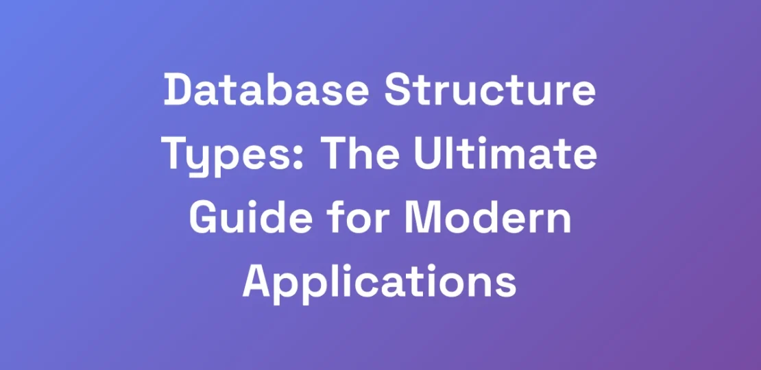 Database-Structure-Types-The-Ultimate-Guide-for-M