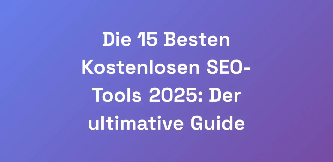 Die-15-Besten-Kostenlosen-SEO-Tools-2025-Der-ulti