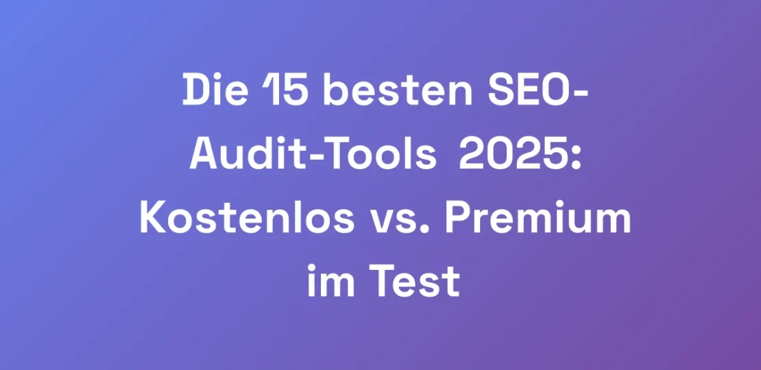 Die-15-besten-SEO-Audit-Tools-2025-Kostenlos-vs.-
