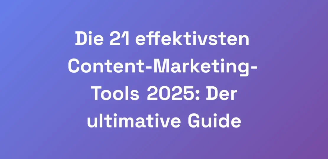 Die-21-effektivsten-Content-Marketing-Tools-2025-