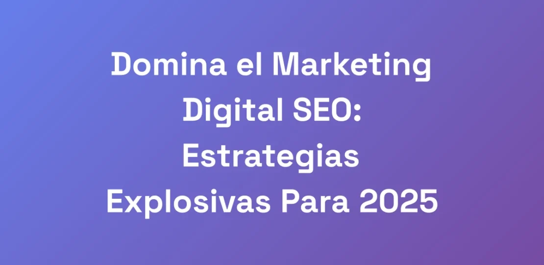 Domina-el-Marketing-Digital-SEO-Estrategias-Explo