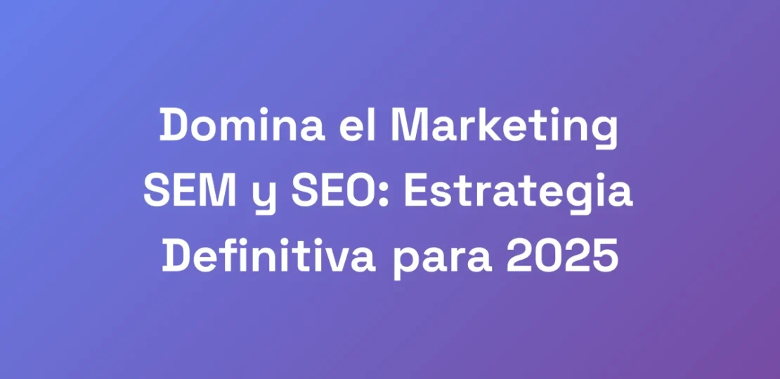 Domina-el-Marketing-SEM-y-SEO-Estrategia-Definiti