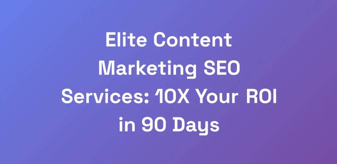 Elite-Content-Marketing-SEO-Services-10X-Your-ROI