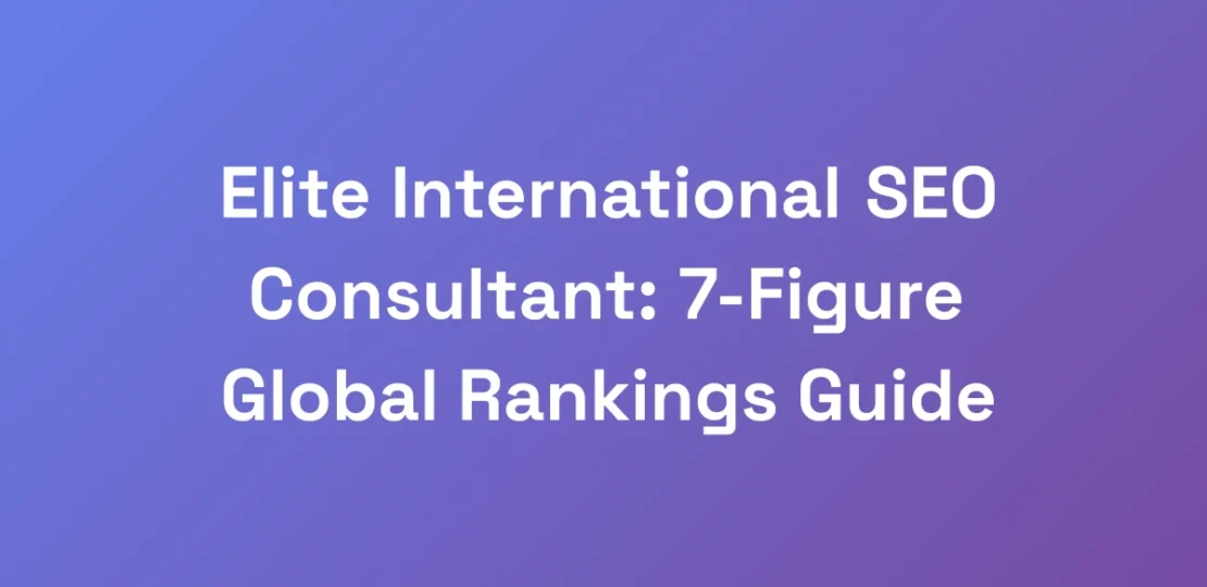Elite-International-SEO-Consultant-7-Figure-Globa