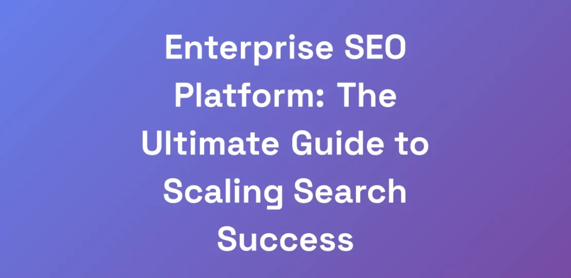 Enterprise-SEO-Platform-The-Ultimate-Guide-to-Sca