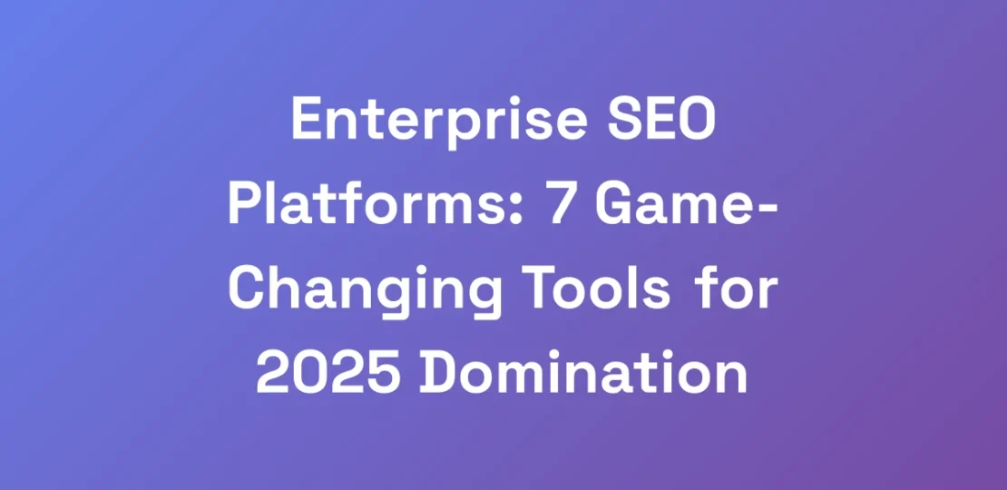 Enterprise-SEO-Platforms-7-Game-Changing-Tools-fo