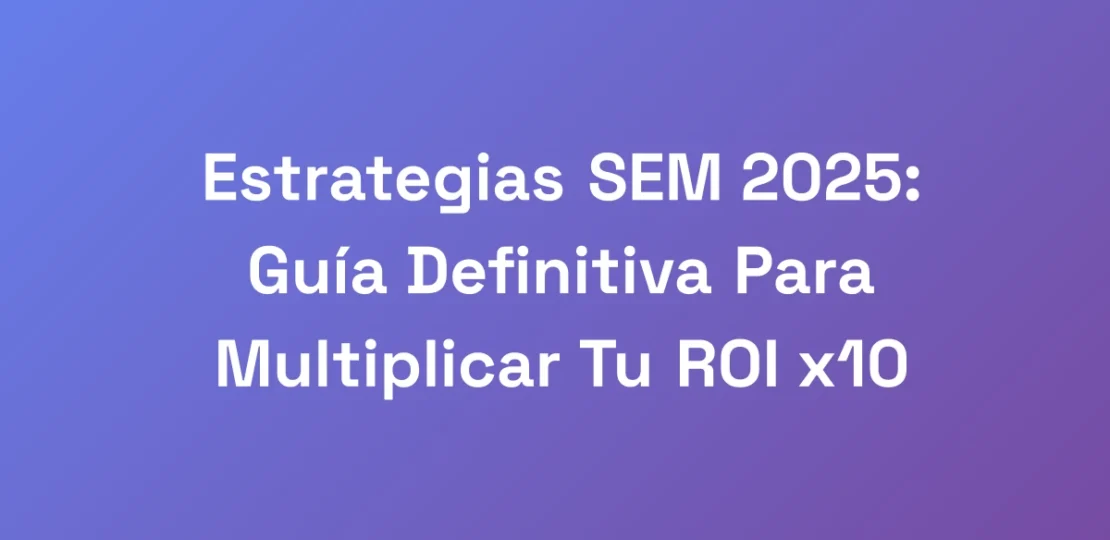 Estrategias-SEM-2025-Guia-Definitiva-Para-Multipl