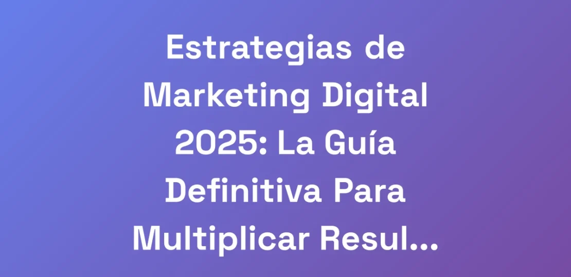 Estrategias-de-Marketing-Digital-2025-La-Guia-Def