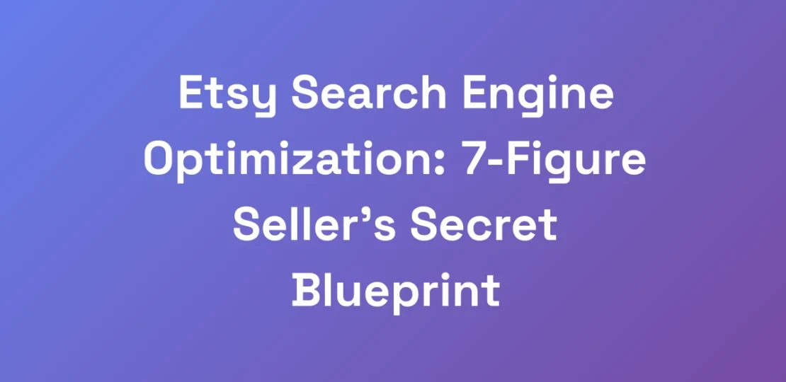 Etsy-Search-Engine-Optimization-7-Figure-Sellers