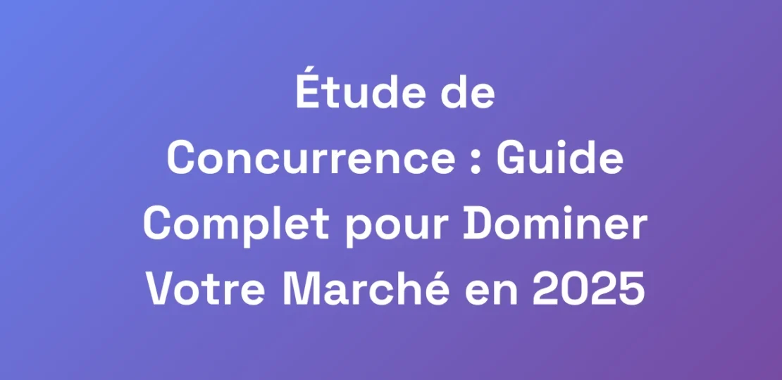 Etude-de-Concurrence-Guide-Complet-pour-Dominer-