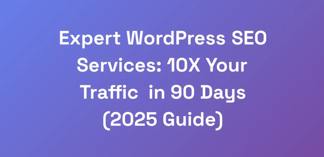 Expert-WordPress-SEO-Services-10X-Your-Traffic-in