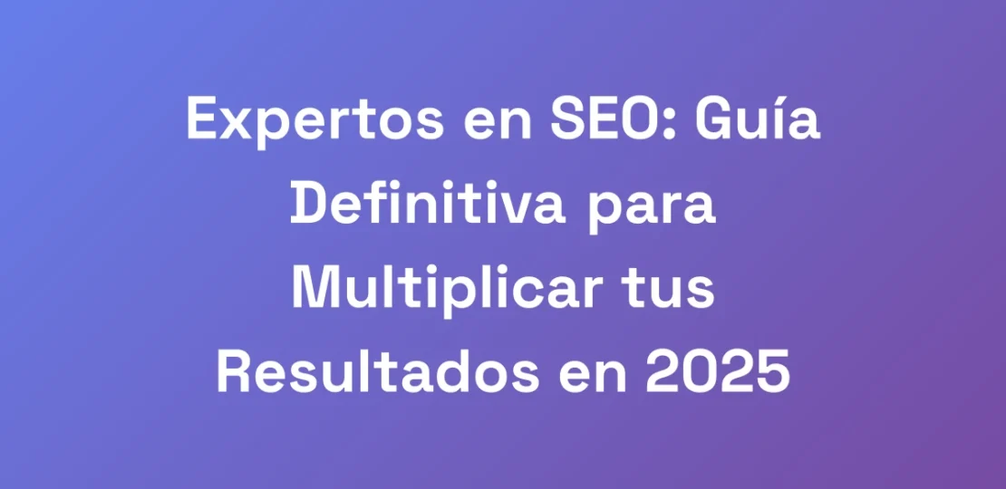 Expertos-en-SEO-Guia-Definitiva-para-Multiplicar-