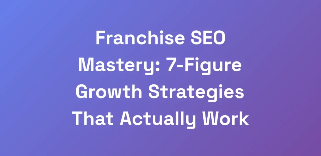Franchise-SEO-Mastery-7-Figure-Growth-Strategies-