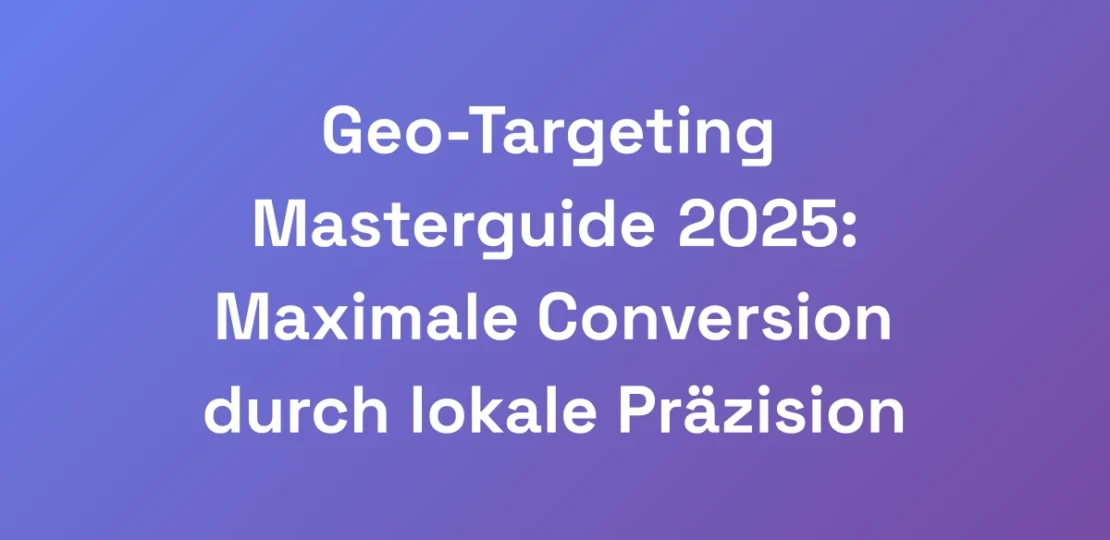 Geo-Targeting-Masterguide-2025-Maximale-Conversio