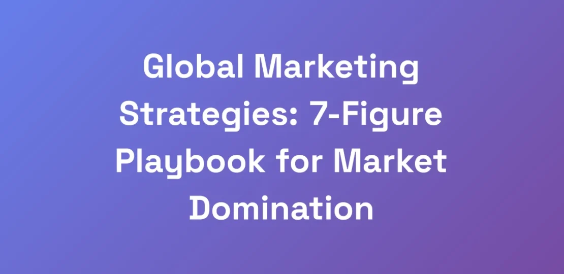 Global-Marketing-Strategies-7-Figure-Playbook-for