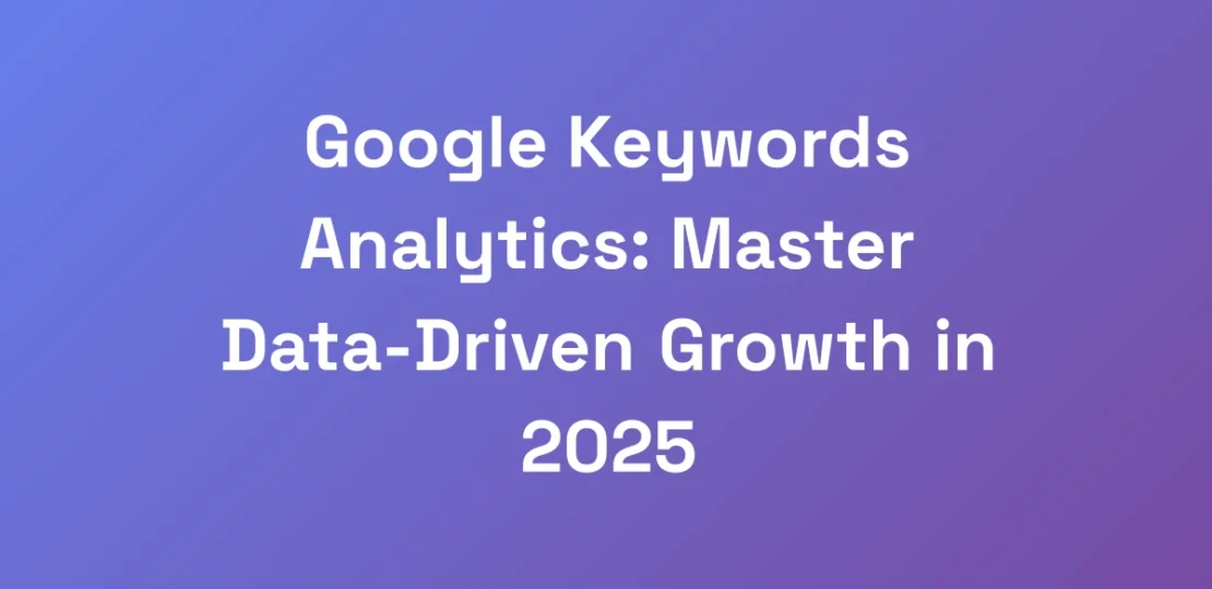 Google-Keywords-Analytics-Master-Data-Driven-Grow