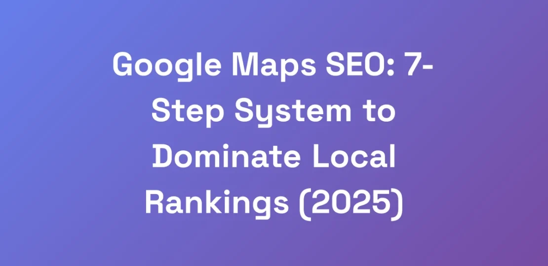 Google-Maps-SEO-7-Step-System-to-Dominate-Local-R