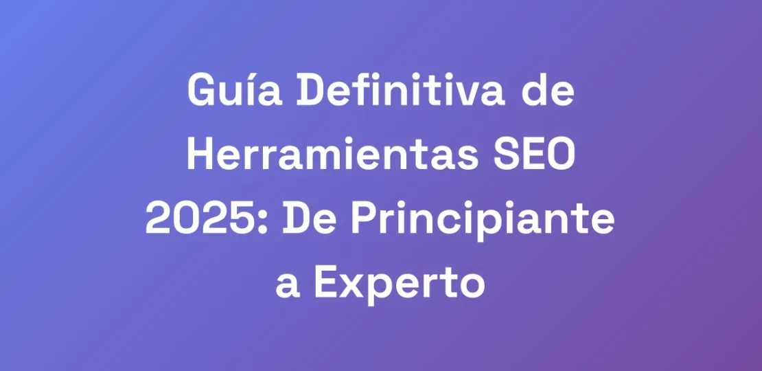 Guia-Definitiva-de-Herramientas-SEO-2025-De-Princ