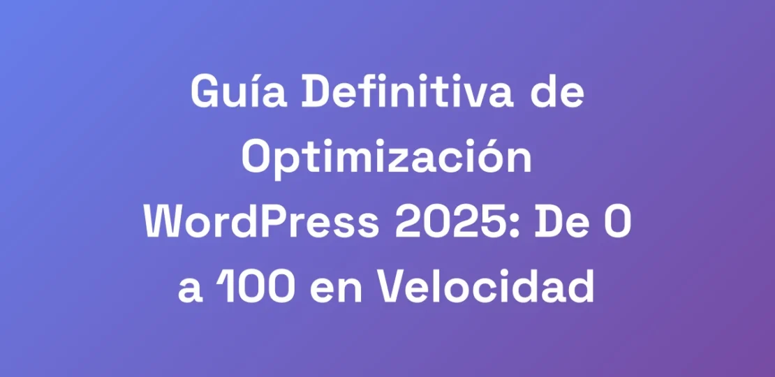Guia-Definitiva-de-Optimizacion-WordPress-2025-De